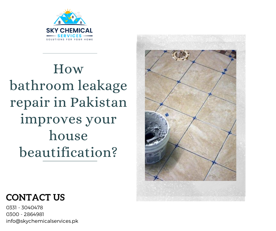 bathroom leakage repair in Pakistan | bathroom leakage repair karachi | bathroom leakage repair in lahore | bathroom leakage chemical | bathroom seepage solution | sky chemical services