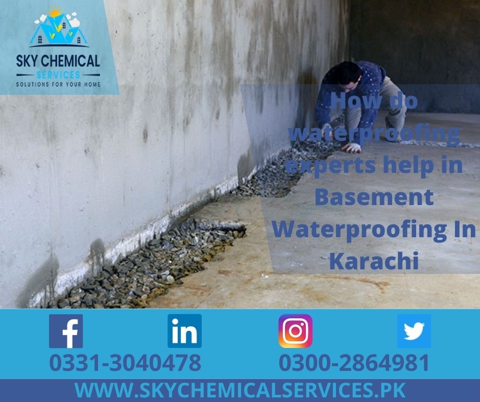 How do waterproofing experts help in Basement Waterproofing in Karachi?