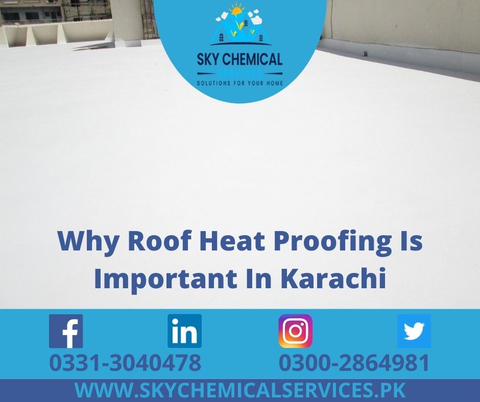 Why Roof Heat Proofing Is Important In Karachi